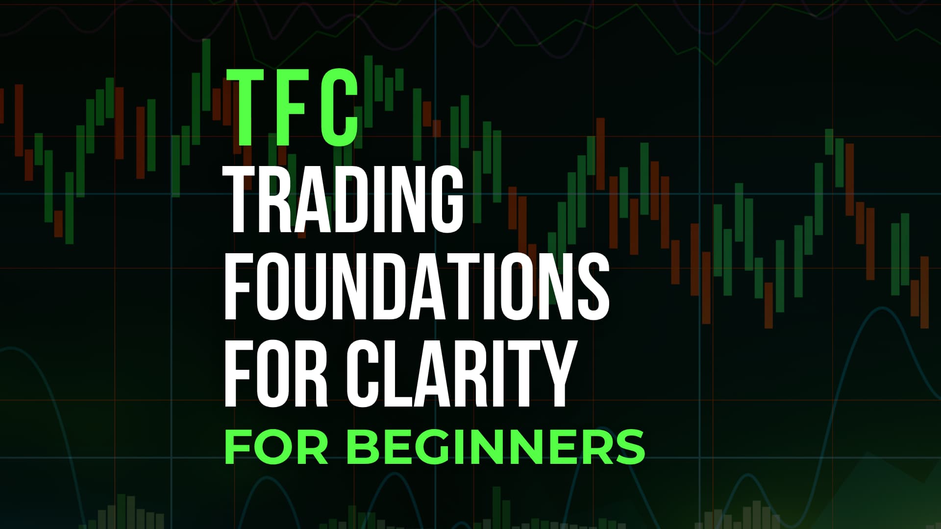TFC - Trading Foundations for Clarity